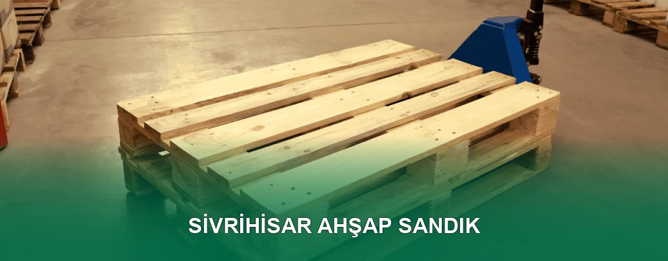 Sivrihisar Ahşap Sandık İmalatı