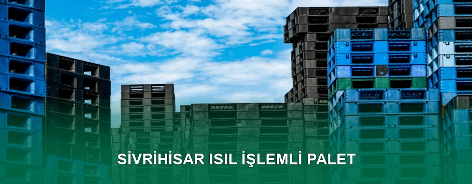 Sivrihisar Isıl İşlem Görmüş Palet İmalatı