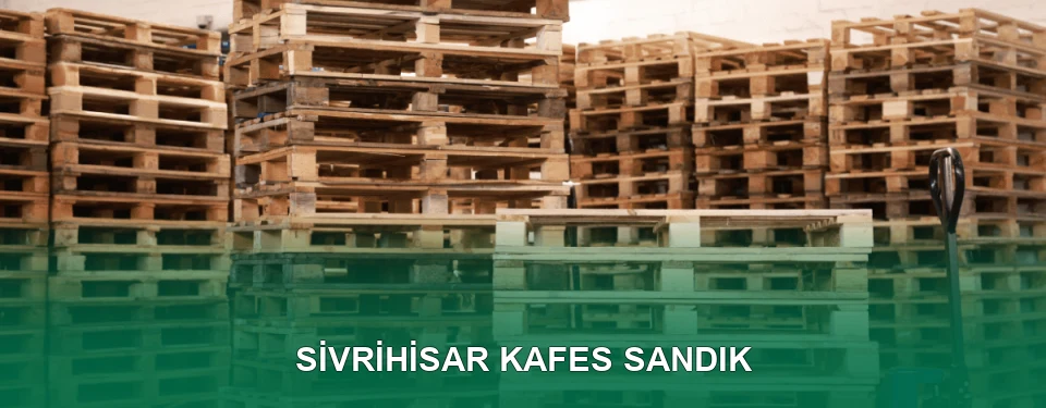 Sivrihisar Kafes Sandık İmalatı