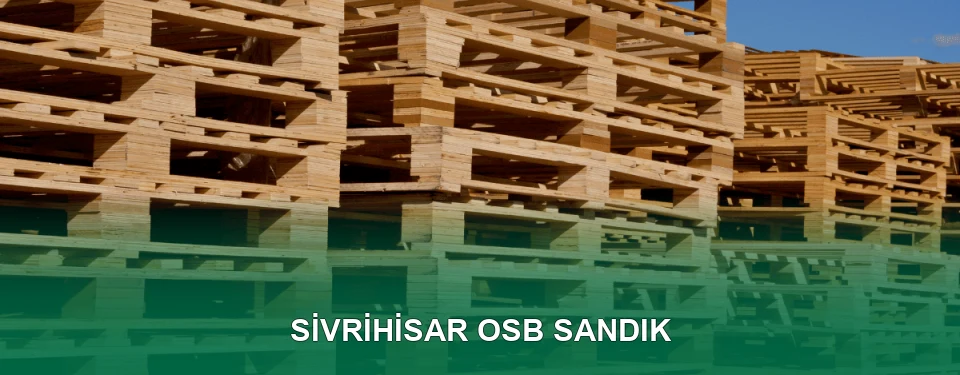 Sivrihisar OSB Sandık İmalatı